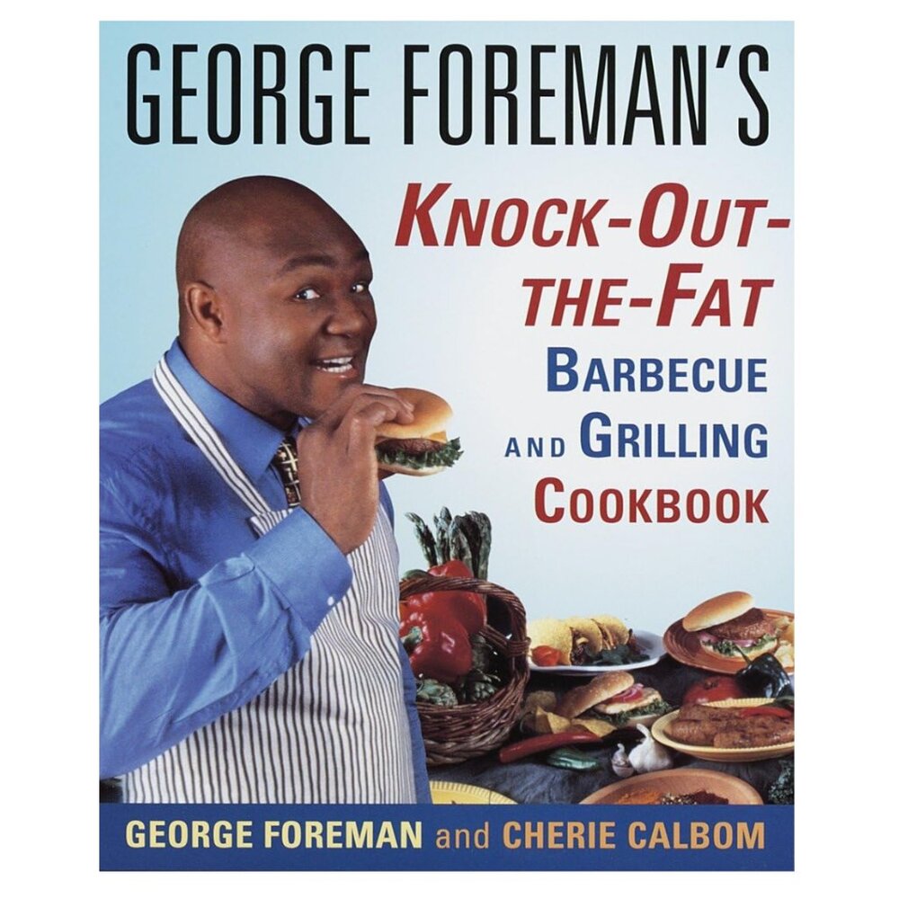 George Foreman Knock-Out-the-Fat Grilling Cookbook
